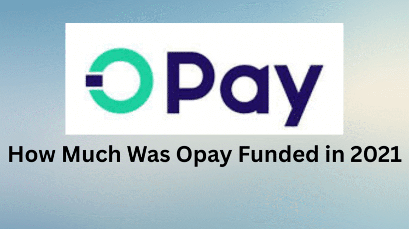 How Much Was Opay Funded in 2021